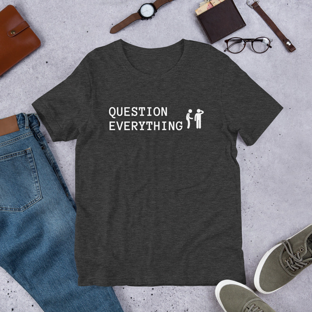 Question Everything Short-Sleeve Unisex T-Shirt